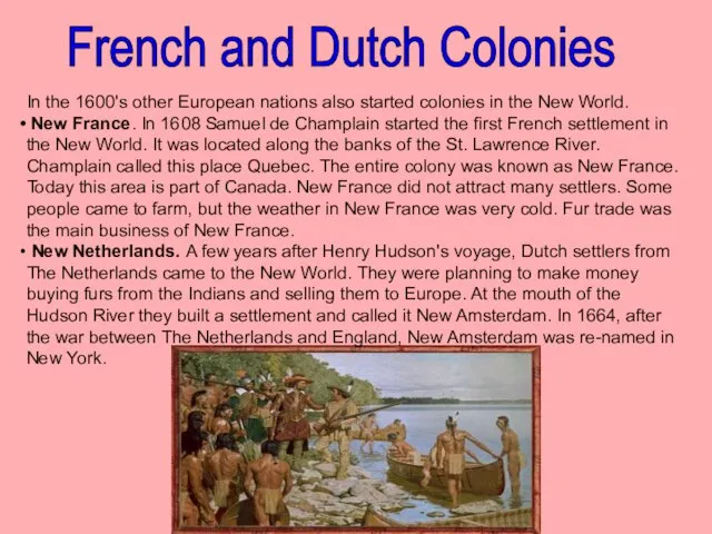 French and Dutch Colonies In the 1600's other European nations also start­ed