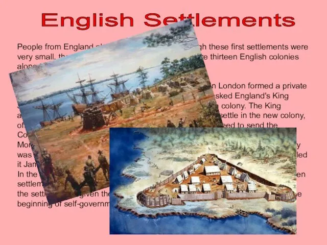 English Settlements People from England also started colonies. Although these first settlements