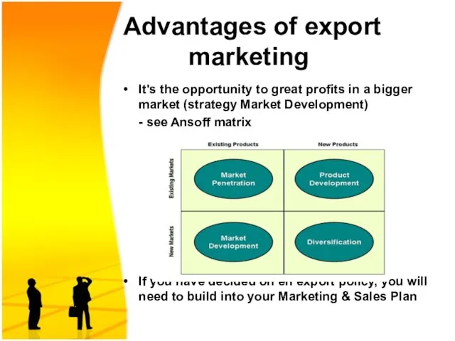 Advantages of export marketing It's the opportunity to great profits in a