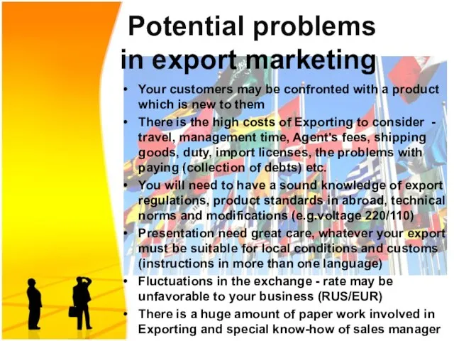 Potential problems in export marketing Your customers may be confronted with a