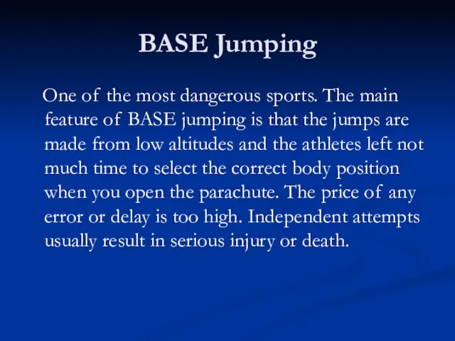 BASE Jumping One of the most dangerous sports. The main feature of