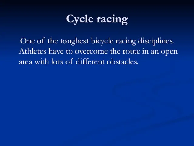 Cycle racing One of the toughest bicycle racing disciplines. Athletes have to