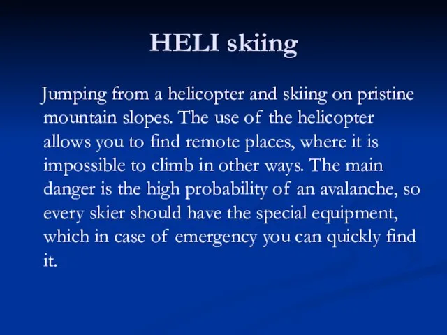 HELI skiing Jumping from a helicopter and skiing on pristine mountain slopes.