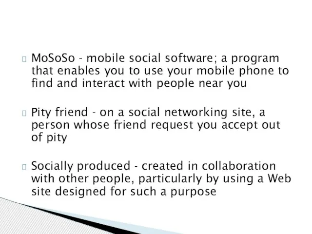 MoSoSo - mobile social software; a program that enables you to use