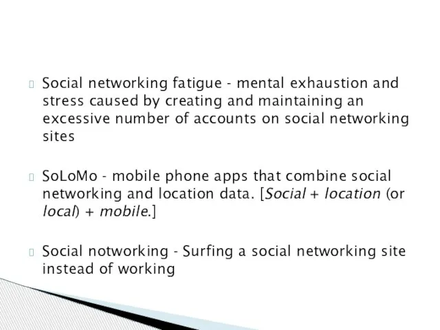 Social networking fatigue - mental exhaustion and stress caused by creating and