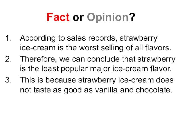 Fact or Opinion? According to sales records, strawberry ice-cream is the worst