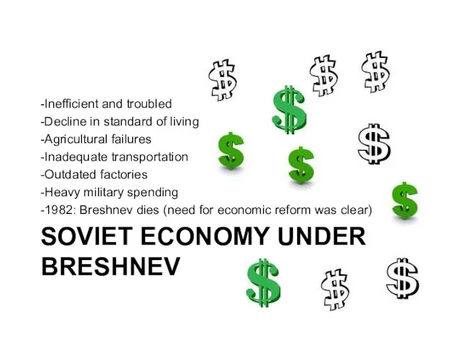 SOVIET ECONOMY UNDER BRESHNEV -Inefficient and troubled -Decline in standard of living