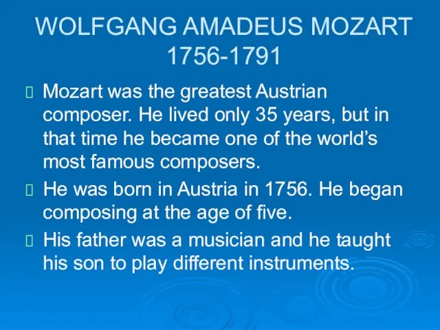 WOLFGANG AMADEUS MOZART 1756-1791 Mozart was the greatest Austrian composer. He lived