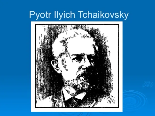 Pyotr Ilyich Tchaikovsky