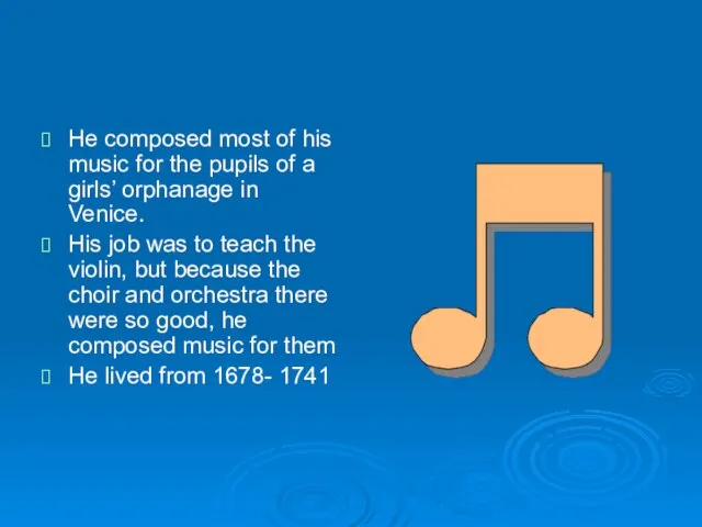 He composed most of his music for the pupils of a girls’