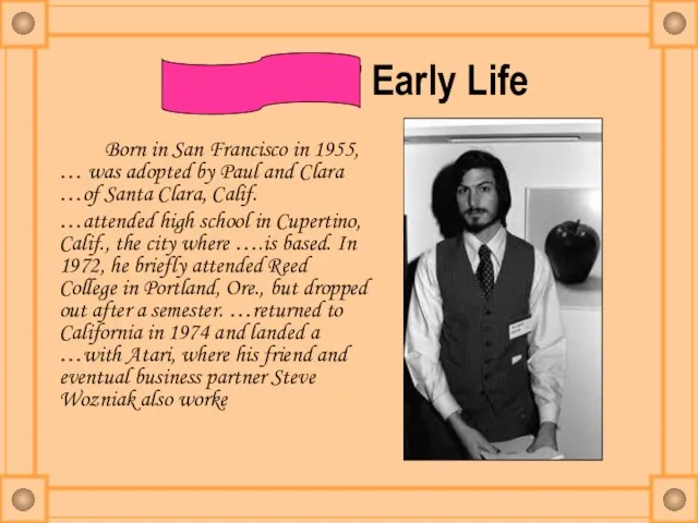 Steve Jobs’ Early Life Born in San Francisco in 1955, … was
