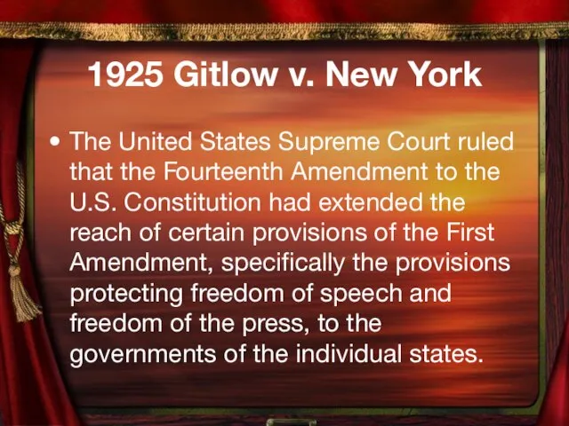 1925 Gitlow v. New York The United States Supreme Court ruled that