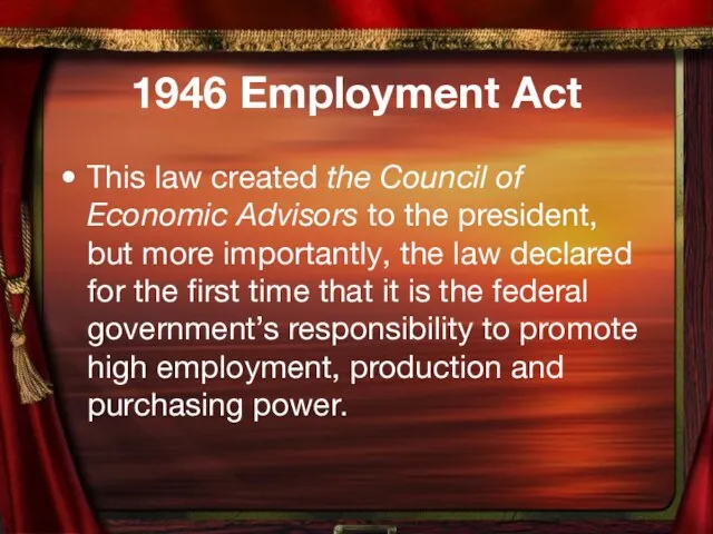 1946 Employment Act This law created the Council of Economic Advisors to
