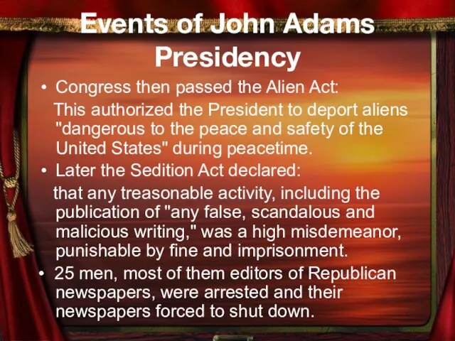 Events of John Adams Presidency Congress then passed the Alien Act: This
