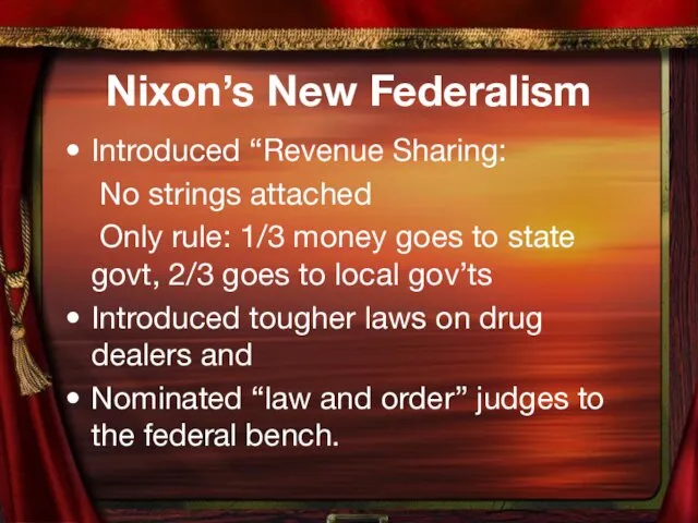 Nixon’s New Federalism Introduced “Revenue Sharing: No strings attached Only rule: 1/3
