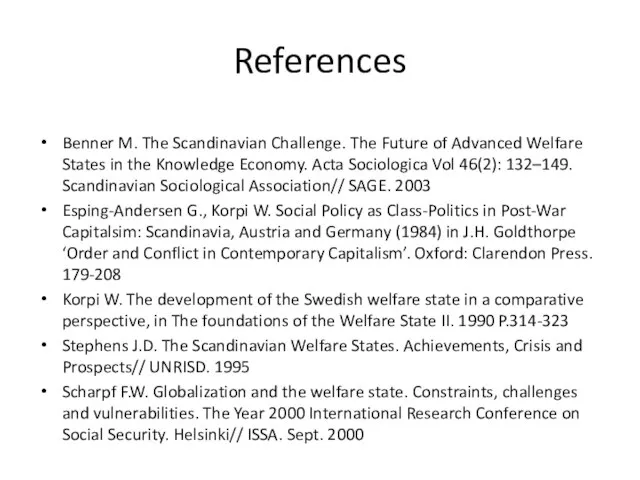 References Benner M. The Scandinavian Challenge. The Future of Advanced Welfare States