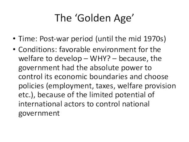 The ‘Golden Age’ Time: Post-war period (until the mid 1970s) Conditions: favorable