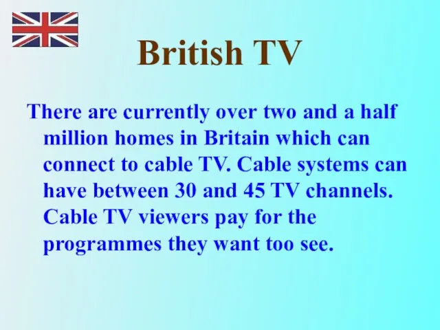 British TV There are currently over two and a half million homes