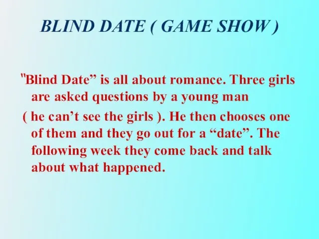 BLIND DATE ( GAME SHOW ) “Blind Date” is all about romance.