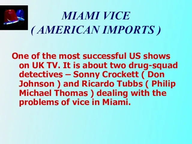 MIAMI VICE ( AMERICAN IMPORTS ) One of the most successful US