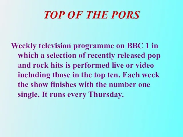 TOP OF THE PORS Weekly television programme on BBC 1 in which