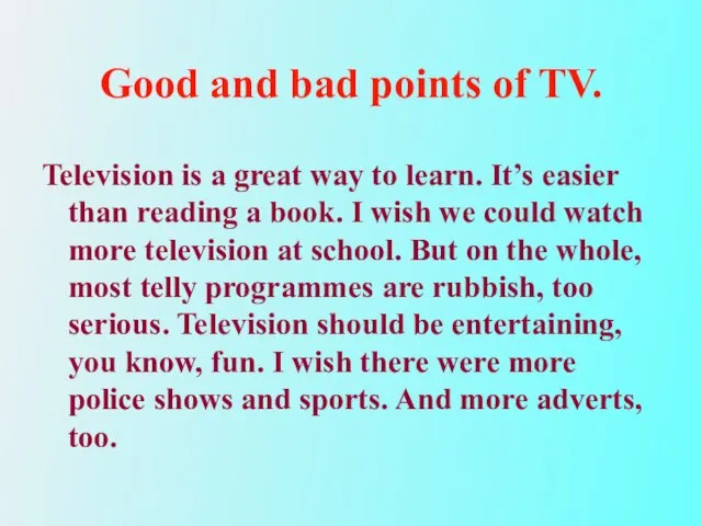 Good and bad points of TV. Television is a great way to