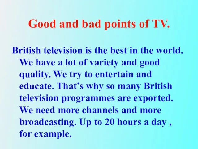 Good and bad points of TV. British television is the best in