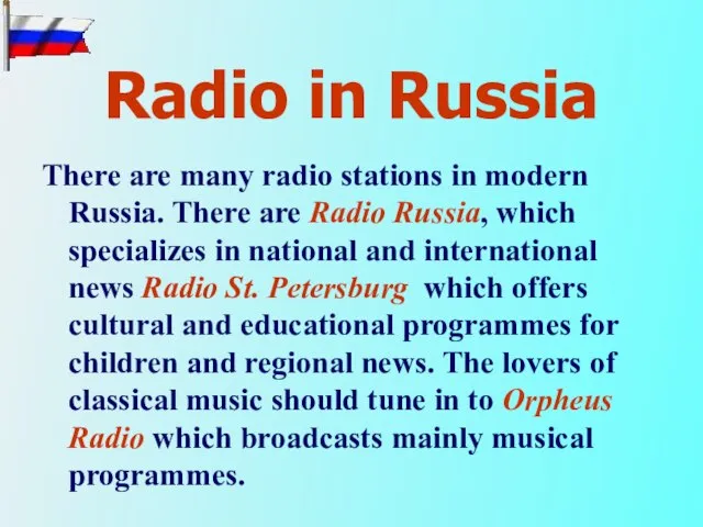 Radio in Russia There are many radio stations in modern Russia. There