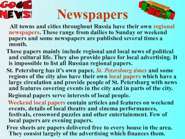 Newspapers All towns and cities throughout Russia have their own regional newspapers.