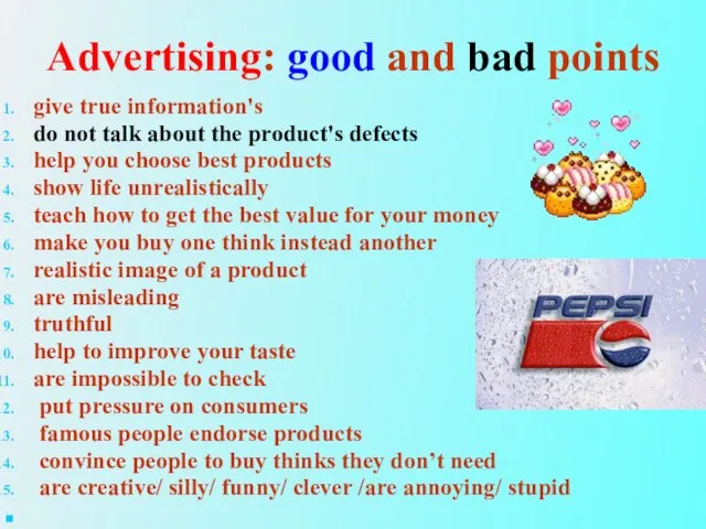 Advertising: good and bad points give true information's do not talk about