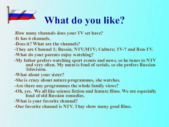 -How many channels does your TV set have? -It has 6 channels.