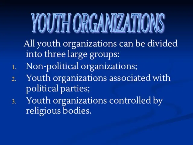 All youth organizations can be divided into three large groups: Non-political organizations;
