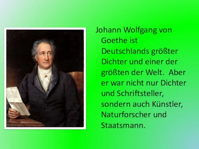 Johann Wolfgang von Goethe ist Deutschlands größter Dichter und einer der größten