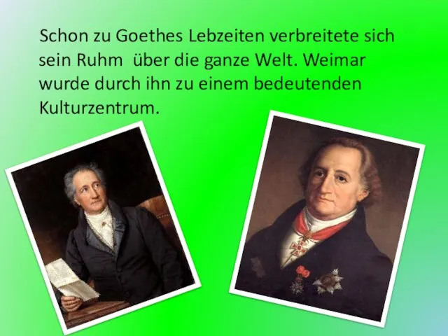 Schon zu Goethes Lebzeiten verbreitete sich sein Ruhm über die ganze Welt.