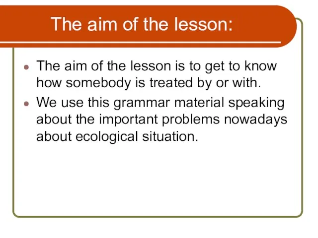 The aim of the lesson: The aim of the lesson is to