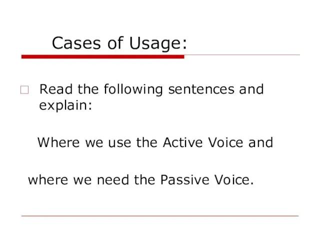 Cases of Usage: Read the following sentences and explain: Where we use