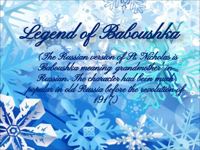 Legend of Baboushka (The Russian version of St. Nicholas is Baboushka meaning
