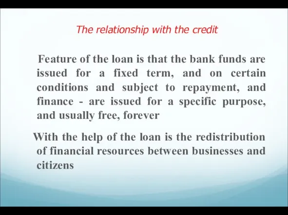 The relationship with the credit Feature of the loan is that the