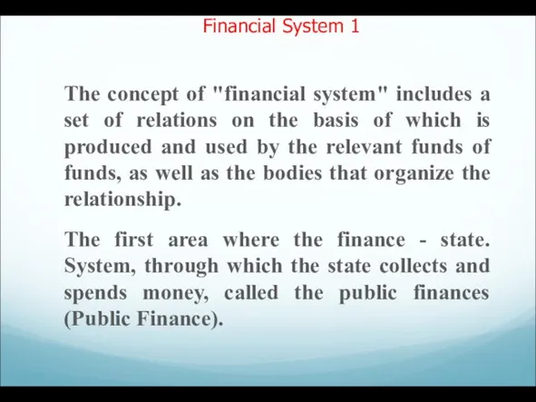 Financial System 1 The concept of "financial system" includes a set of