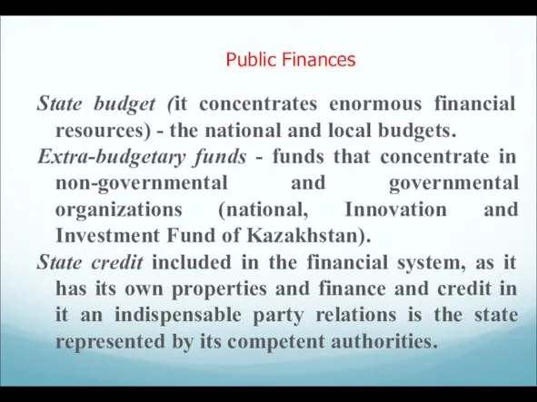 Public Finances State budget (it concentrates enormous financial resources) - the national