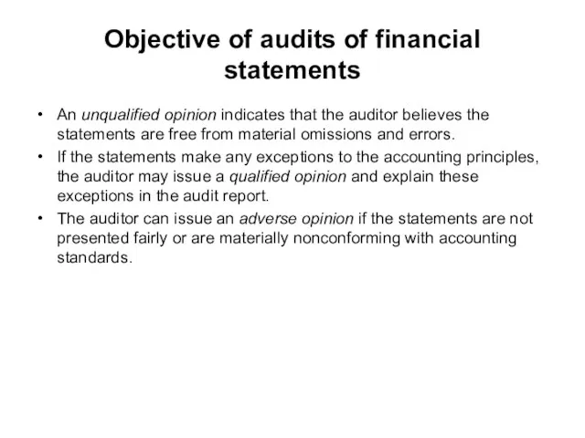 Objective of audits of financial statements An unqualified opinion indicates that the