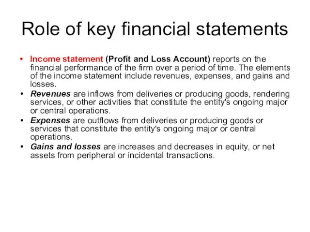 Role of key financial statements Income statement (Profit and Loss Account) reports