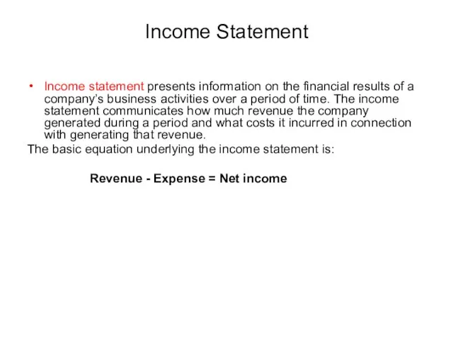 Income Statement Income statement presents information on the financial results of a