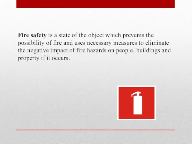 Fire safety is a state of the object which prevents the possibility