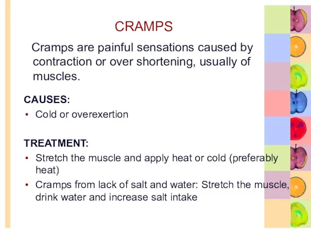 CRAMPS Cramps are painful sensations caused by contraction or over shortening, usually