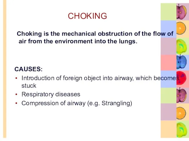 Choking is the mechanical obstruction of the flow of air from the