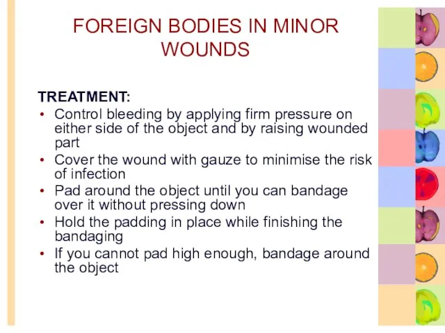 FOREIGN BODIES IN MINOR WOUNDS TREATMENT: Control bleeding by applying firm pressure