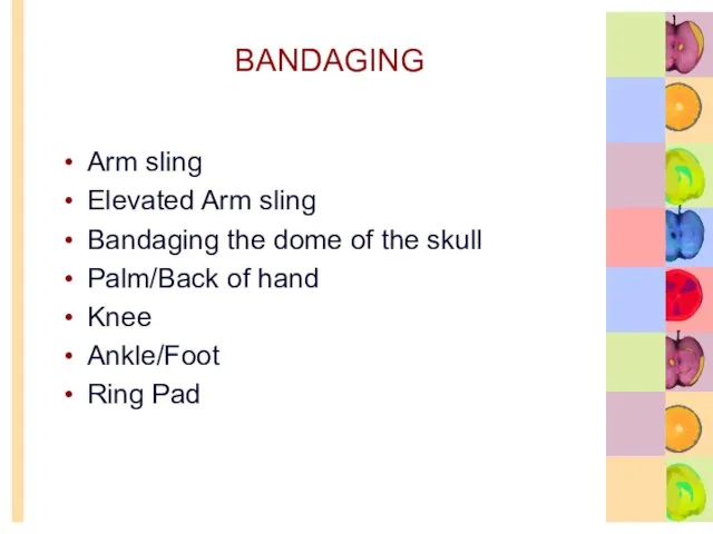 BANDAGING Arm sling Elevated Arm sling Bandaging the dome of the skull