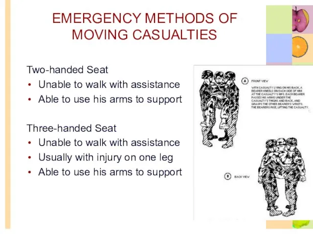 EMERGENCY METHODS OF MOVING CASUALTIES Two-handed Seat Unable to walk with assistance