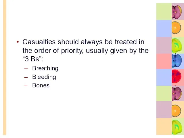 Casualties should always be treated in the order of priority, usually given